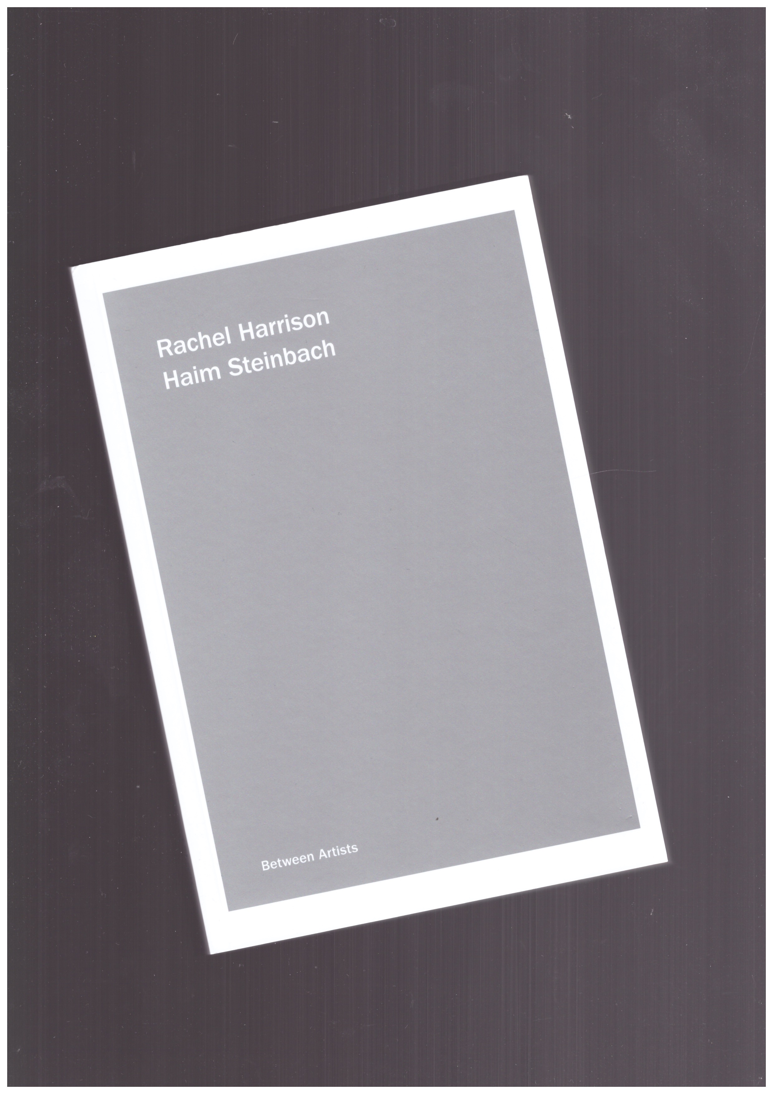 HARRISON, Rachel; STEINBACH, Haim - Between Artists: Rachel Harrison/ Haim Steinbach